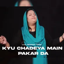 Kyu Chadeya Main Pakar Da